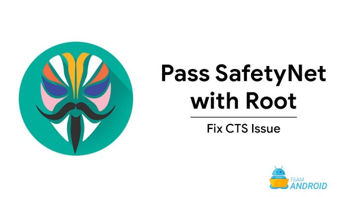 How to Pass SafetyNet Check / Fix CTS Issue on Rooted Phones 1