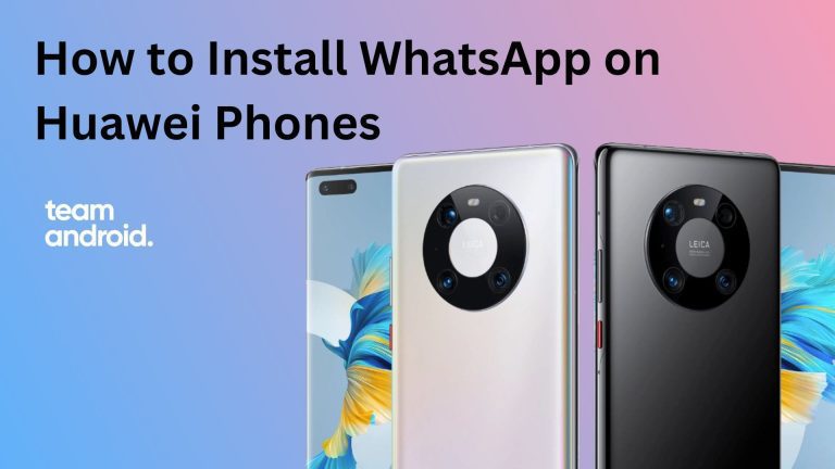How to Install WhatsApp on Huawei without Play Store