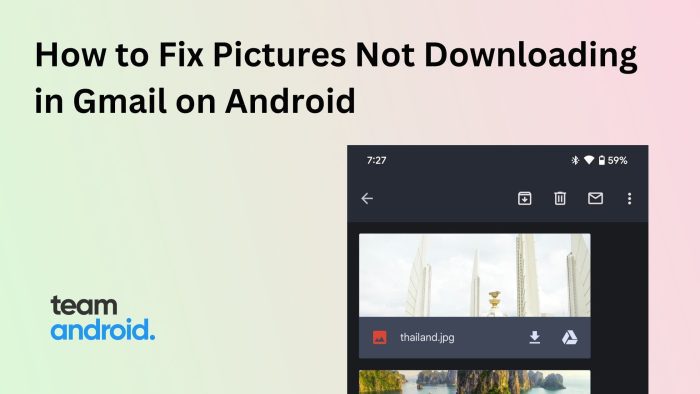 How to Fix Pictures Won't Download from Gmail on Android