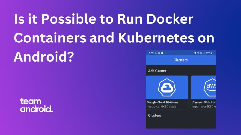 Is it possible to run Docker containers and Kubernetes on Android?